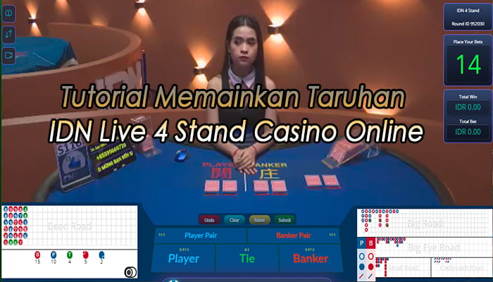 Tutorial Memainkan Taruhan IDN Live 4 Stand Casino Online
